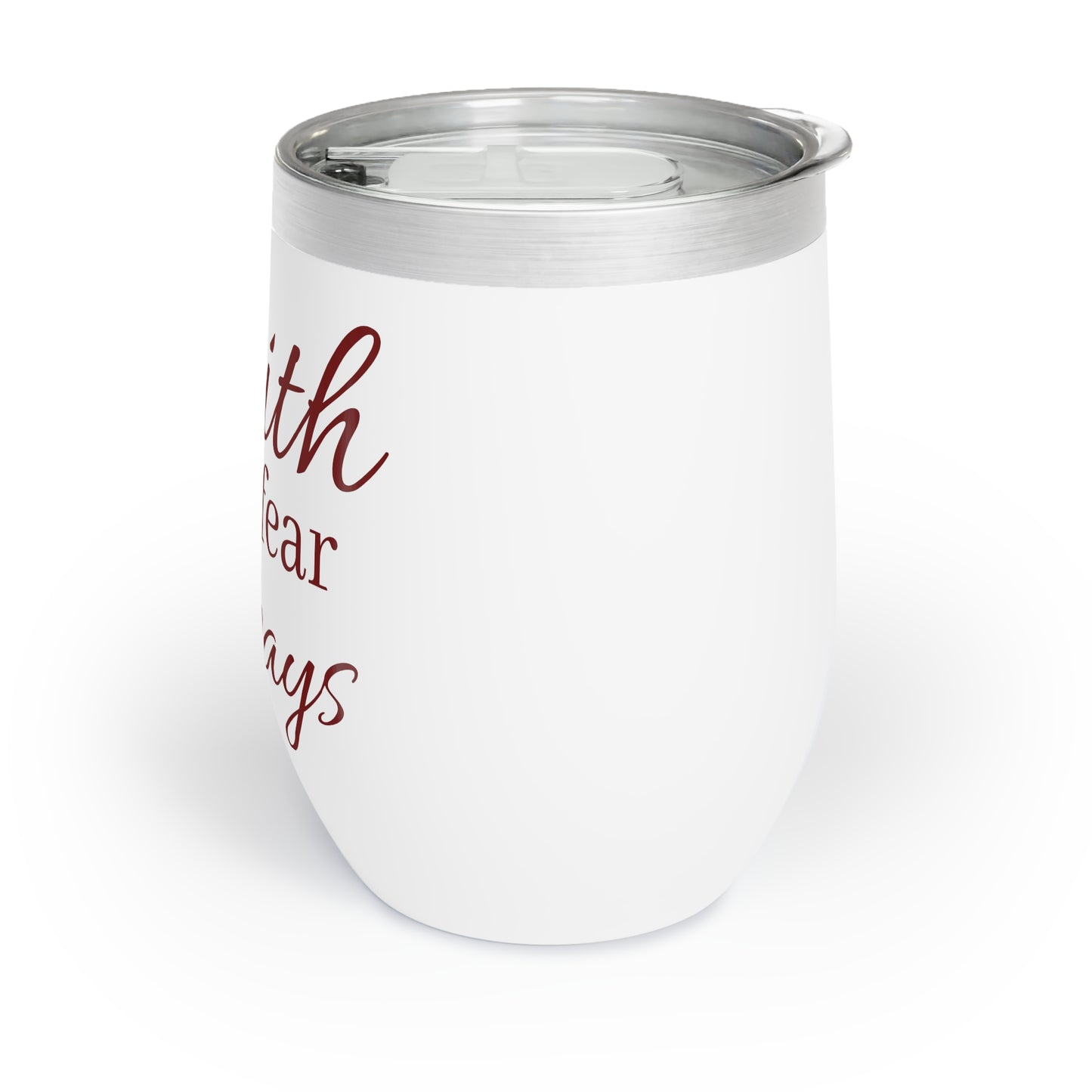Faith Over Fear Always Wine Tumbler — Chill Stemless Glass
