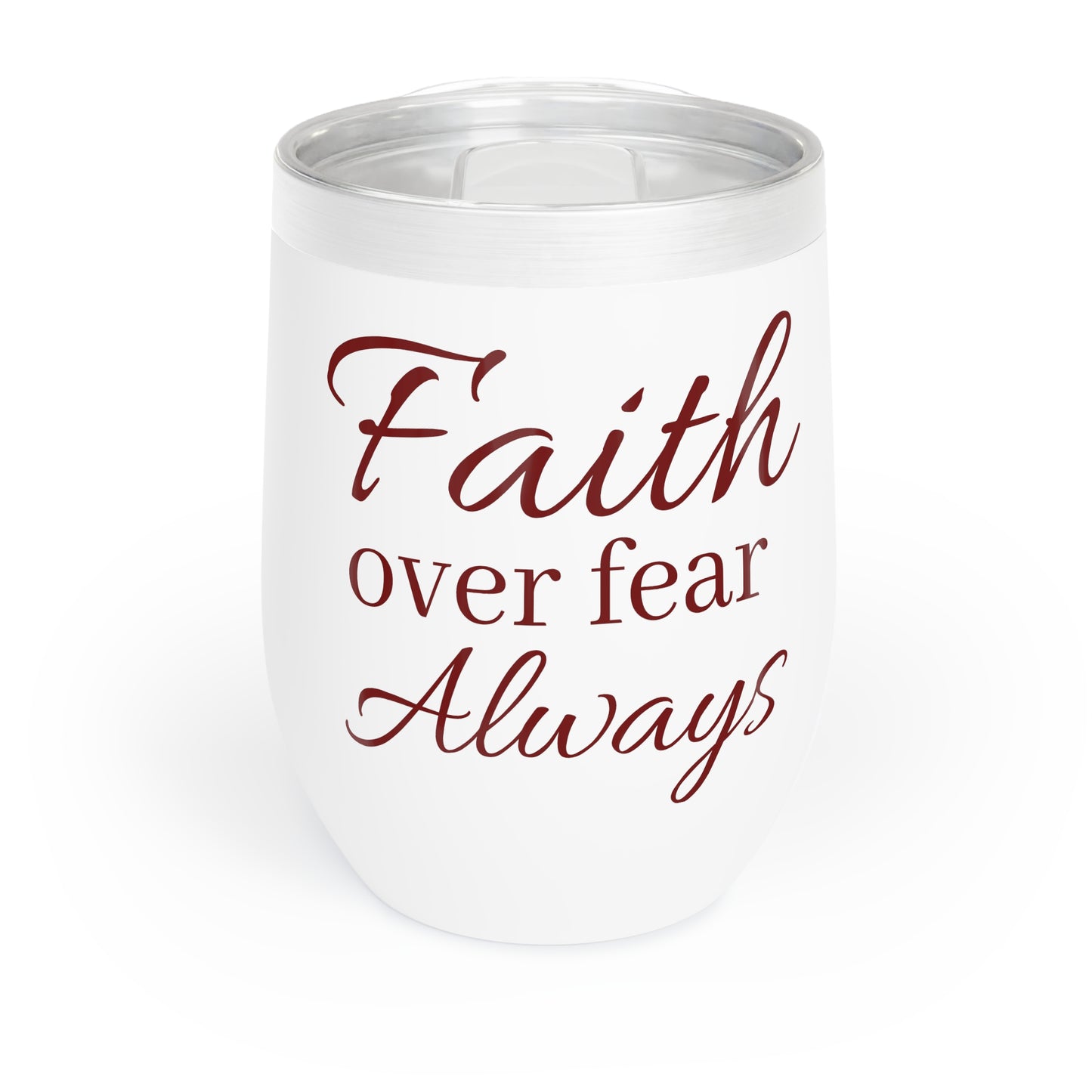 Faith Over Fear Always Wine Tumbler — Chill Stemless Glass